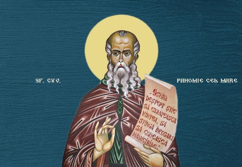 Calendar Ortodox: Sf. Cuv. Pahomie cel Mare; Sf. Ier. Iacob Putneanul, Mitropolitul Moldovei
